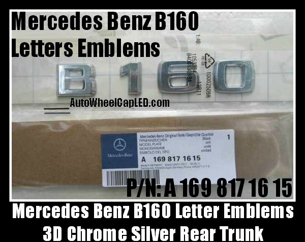 Mercedes Benz B160 Chrome Silver Emblems Letters Rear Trunk Stickers B-Class P/N A 169 817 08 15