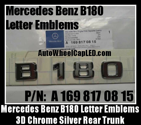 Mercedes Benz B180 Chrome Silver Emblems Letters Rear Trunk Stickers B-Class P/N A 169 817 08 15