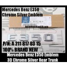 Mercedes Benz E350 Chrome Silver Emblems Letters Rear Trunk Stickers E-Class P/N A 211 817 03 15