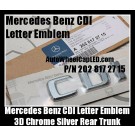 Mercedes Benz CDI Chrome Silver Emblems Letters Rear Trunk Stickers A B C E CLK M S R GL Class ML270 S320 C200 E250 4Matic P/N A 202 817 27 15